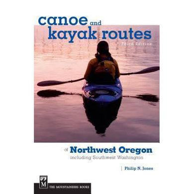 Canoe and Kayak Routes of NW Oregon. It's an essential part of anyone's Oregon touring kit.
